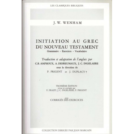 Initiation au grec du Nouveau Testament. Grammaire - exercices -...
