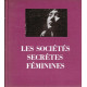 Les sociétés secrètes féminines. (avant-propos de Pierre Geyraud)