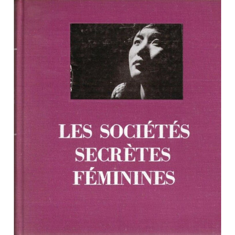 Les sociétés secrètes féminines. (avant-propos de Pierre Geyraud)