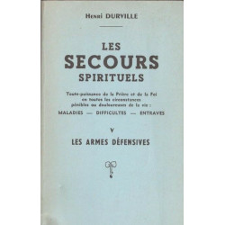 Les secours spirituels - Tome V : Les armes défensives. exorcismes...
