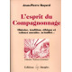 L'Esprit du Compagnonnage : Histoire tradition éthique et valeurs...