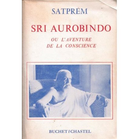 Sri Aurobindo ou l'Aventure de la Conscience