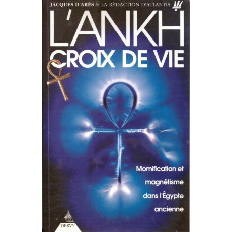 L'Ankh croix de vie : momification et magnétisme dans l'Egypte...