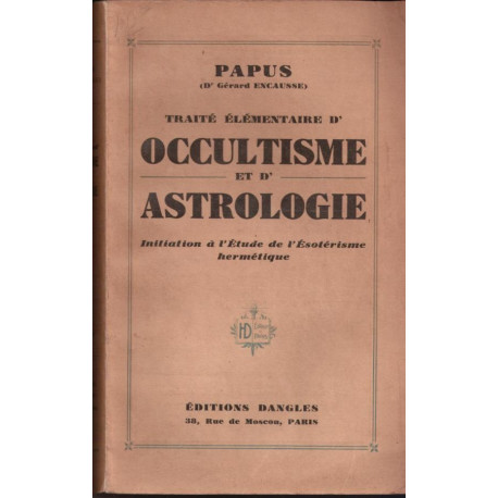 Traité élémentaire d'occultisme et d'astrologie. initiation à...