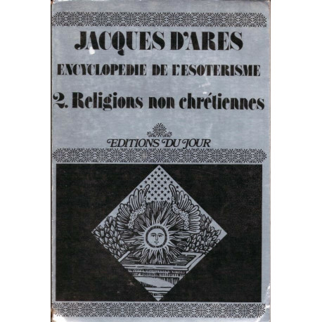 Encyclopédie De L'Esotérisme Tome 3: les avatars du christianisme