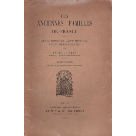 Les anciennes familles de France. leurs origines leur histoire...