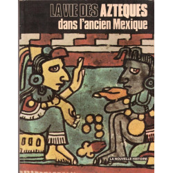 La vie des azteques dans l'ancien mexique