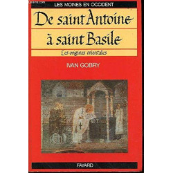 Les moines en Occident tome 1 / de saint Antoine à saint Basile