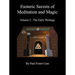 Esoteric secrets of meditation and magic Volume 2: The Early Writings