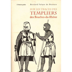 Sur Les Traces Des Templiers Des Bouches-du-Rhône vol 1