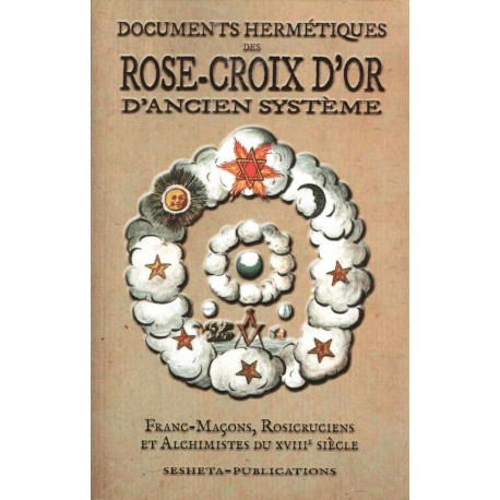 Documents hermétiques des Rose-Croix d'Or d'ancien système