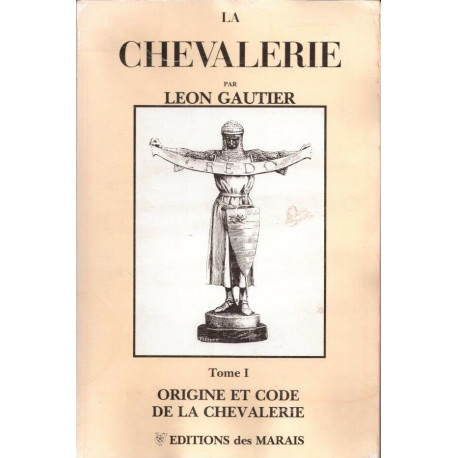 La Chevalerie Tome 1 Origine et code de la Chevalerie