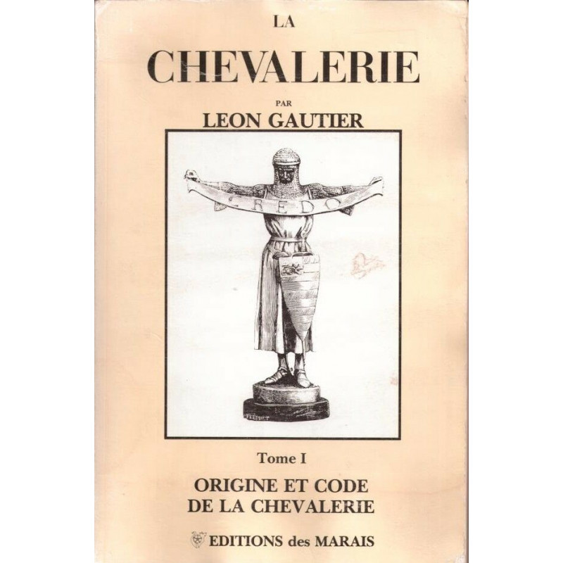 La Chevalerie Tome 1 Origine et code de la Chevalerie