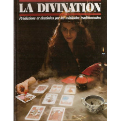 La Divination. prédictions et destinées par les méthodes...