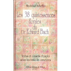 Les 38 quintessences florales du Dr Edward Bach - vertus et...