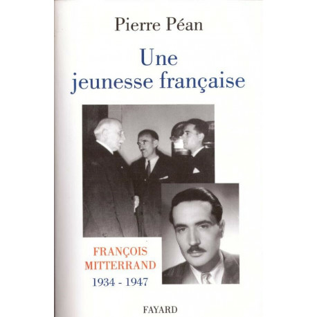 Une Jeunesse Française . François Mitterand 1934-1947