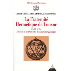 La Fraternité hermétique de Louxor : Rituels et instructions...