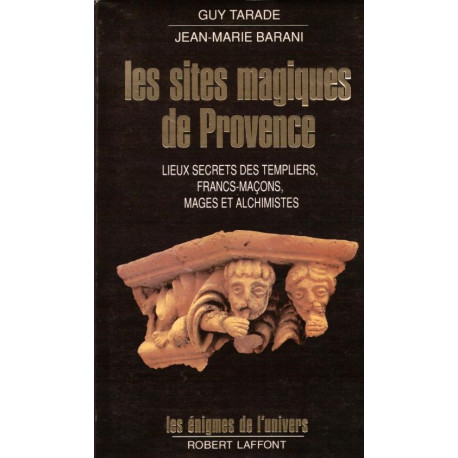 Les Sites Magiques De Provence. Lieux Secrets Des Templiers...