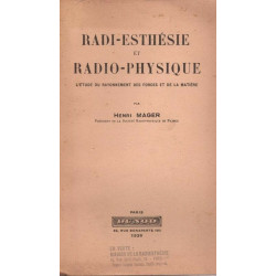 Radi-esthésie et radio-physique. L'étude du rayonnement des...