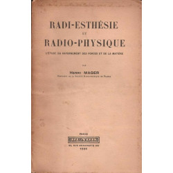 Radi-esthesie et radio-physique - etude du rayonnement des forces...