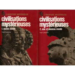 Civilisations myst rieuses. Tome 1 et 2 : Ancien monde. - Asie et...