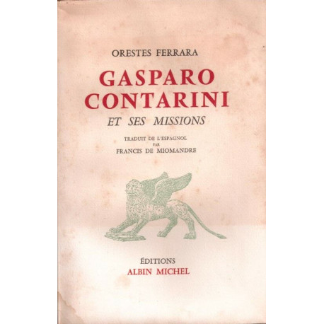 Gasparo Contarini et ses missions. Traduit par Francis de Miomandre