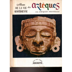 Album de la vie quotidienne des aztèques