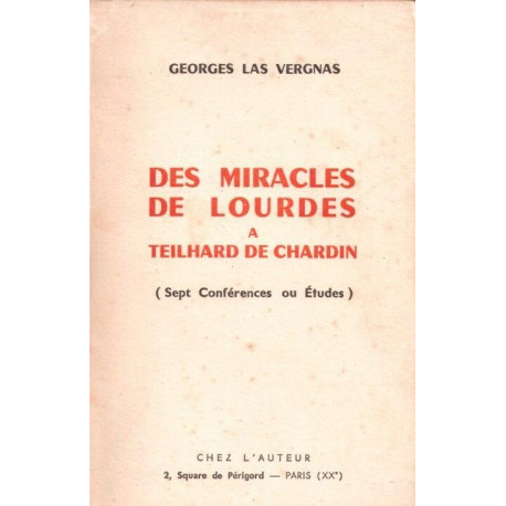 Des miracles de Lourdes à Teilhard de Chardin