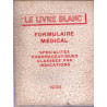 Le Livre Blanc. Formulaire médical. spécialités pharmaceutiques...