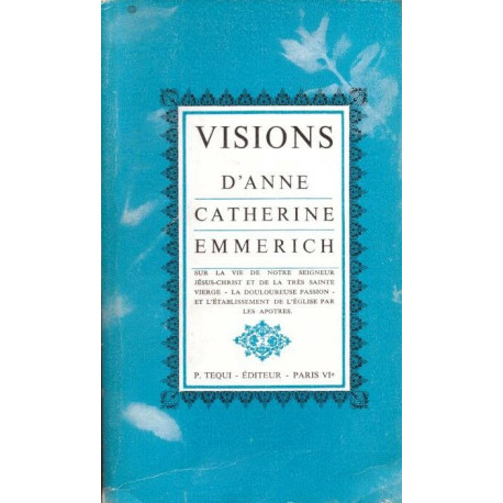 Visions d'Anne-Catherine Emmerich sur la vie de Notre-Seigneur...