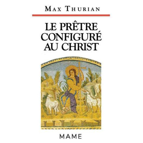 Le prêtre configuré au Christ : Identité et spiritualité du sacerdoce