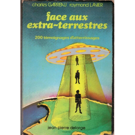 Face aux extra-terrestres 200 témoignages d'atterrissages