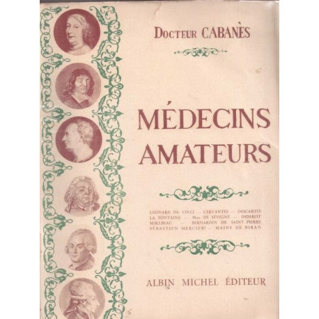 Médecins amateurs. ( Léonard de Vinci - Cervantès - Descartes - La...