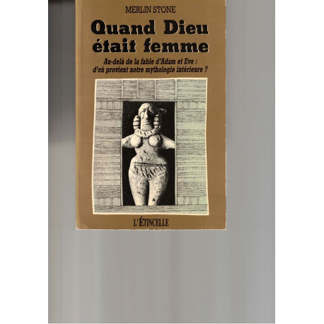 Quand Dieu était femme. Au-delà de la fable d'Adam et Eve : d'où...