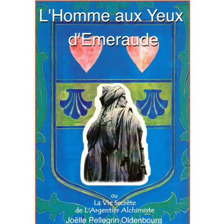 L'Homme aux Yeux d'Emeraude ou La Vie Secrète de L'Argentier...