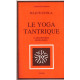 Le yoga tantrique - sa métaphysique ses pratiques