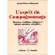 L'Esprit du compagnonnage : Histoire tradition éthique et valeurs...