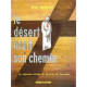 Le désert était son chemin