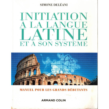 Initiation à la langue latine et à son système
