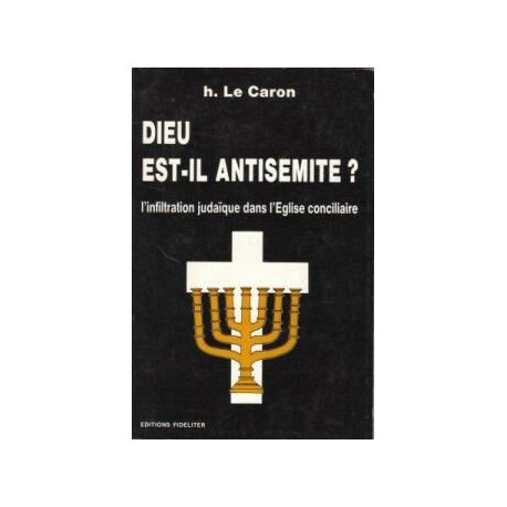 Dieu est-il antisémite ? L'infiltration judaïque dans l'Eglise...