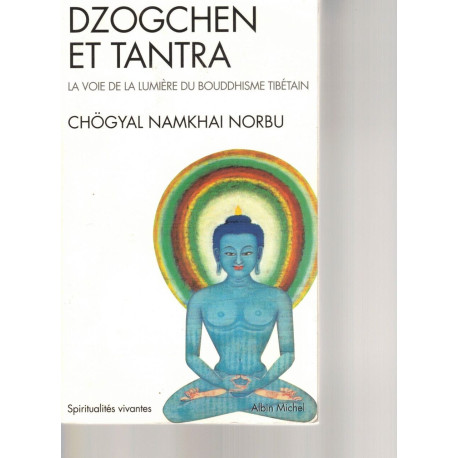 Dzogchen et tantra : La Voie de la Lumière du bouddhisme tibétain-