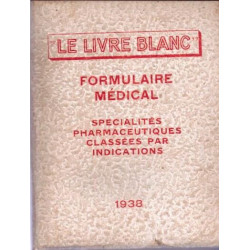 Le Livre Blanc. Formulaire médical. spécialités pharmaceutiques...