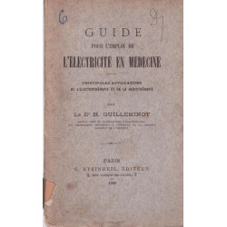 Guide pour l'emploi de l'électricité en médecine principales...