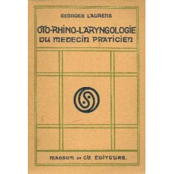Oto-Rhino-laryngologie du médecin praticien