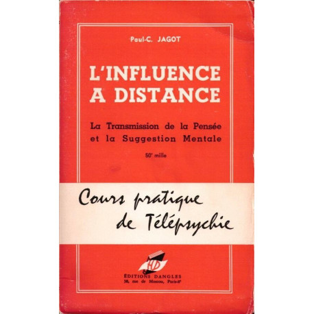 L'influence à distance - la transmission de la pensée et la...