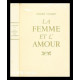 La Femme et l'Amour. Textes et documents réunis par André Léjard