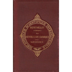 La révolution chimique - Lavoisier. Ouvrage suivi de Notices et...