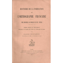 Histoire de la formation de l'ortographe française (dédicacé)