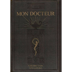 Mon docteur - encyclopédie moderne de médecine et d'hygiène (tomes...
