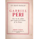 Gabriel Péri - une vie de combat pour laaix et la sécurité de la...
